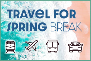 Traveling for Spring Break News Post Graphic