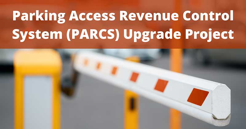 Parking Access Revenue Control System (PARCS) Upgrades